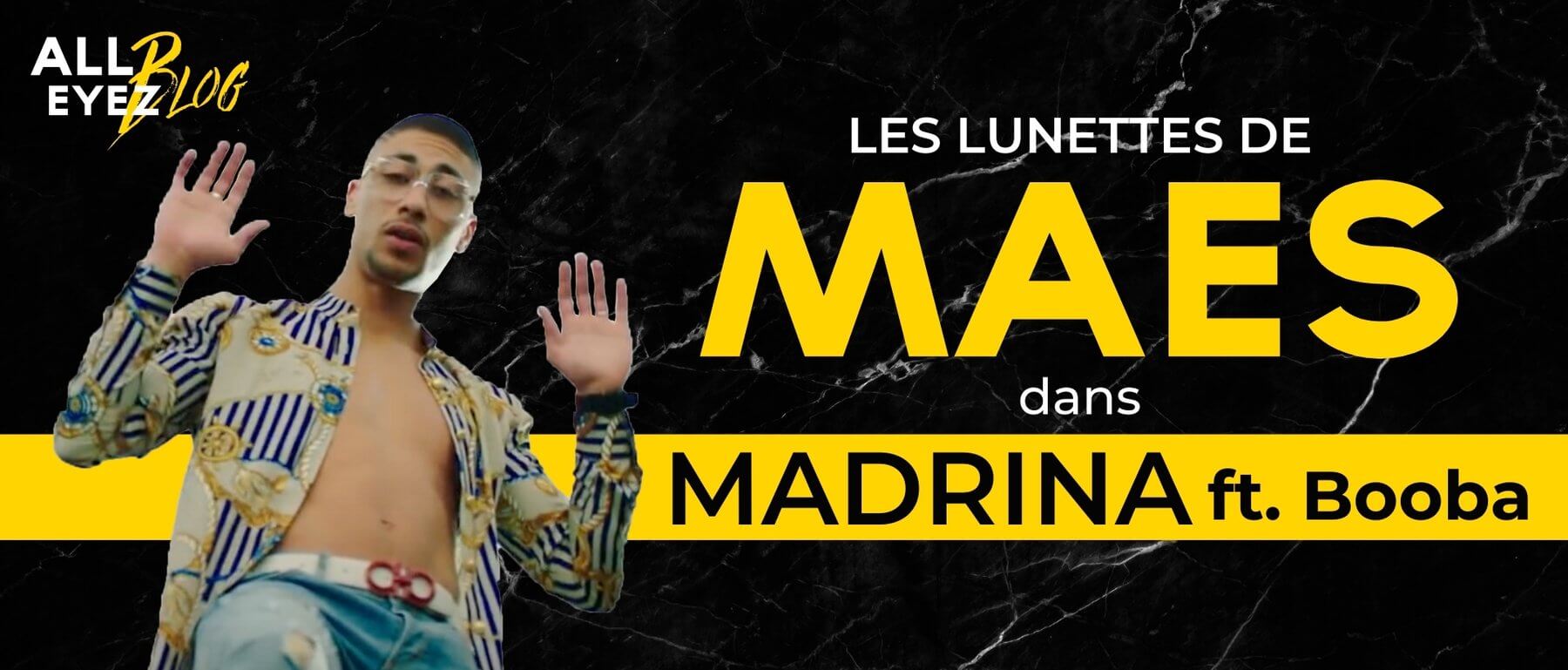BLOG Les lunettes de Maes dans "Madrina" feat Booba